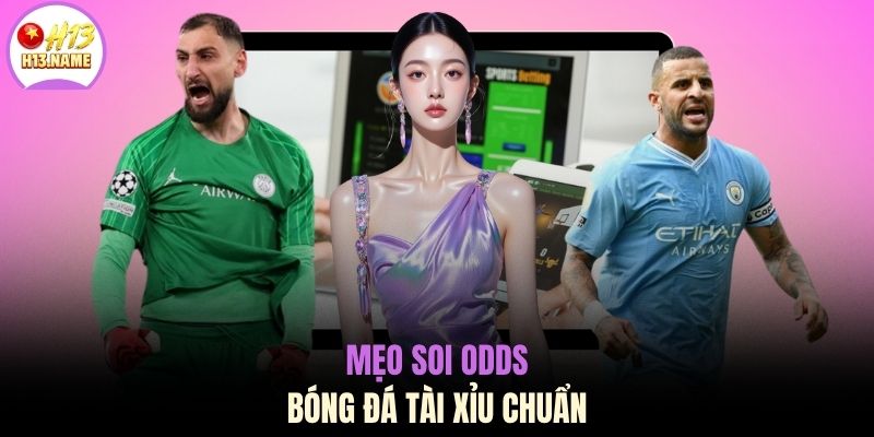 Mẹo soi odds bóng đá Tài Xỉu chuẩn