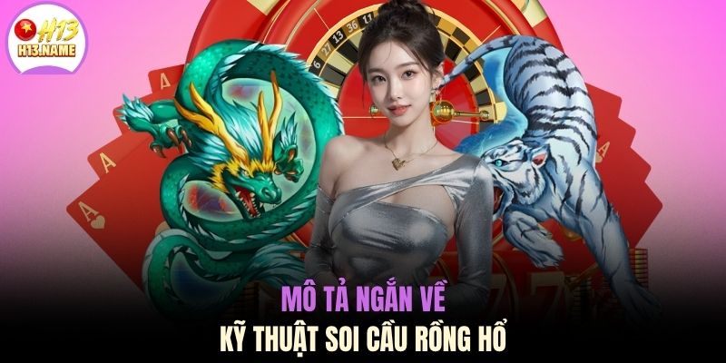 Mô tả ngắn về kỹ thuật soi cầu rồng hổ